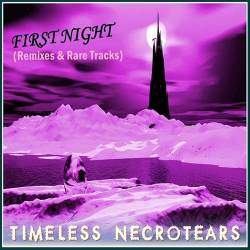 Timeless Necrotears : First Night (Remixes & Rare Tracks)